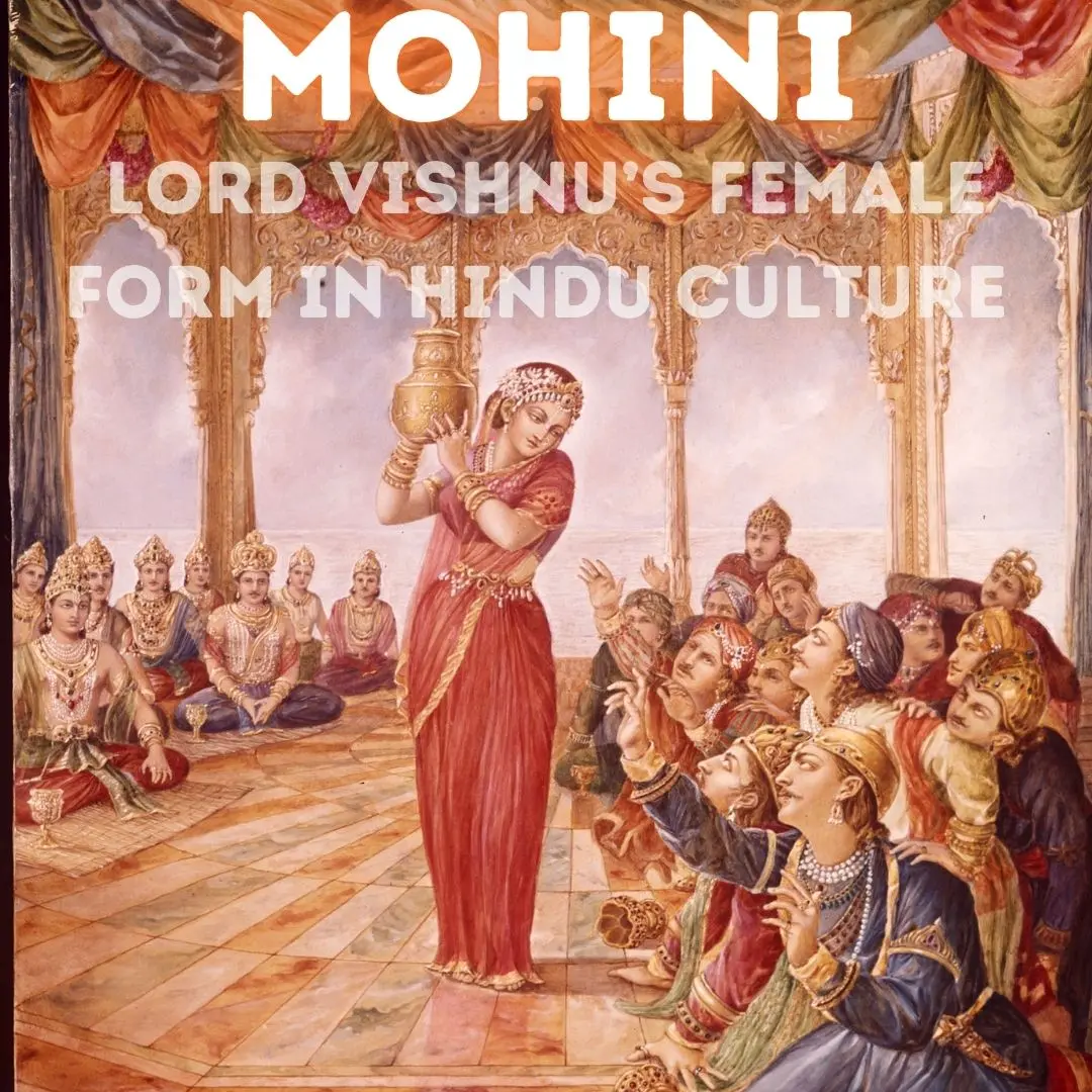 Mohini: Lord Vishnu’s Female Form in Hindu Culture