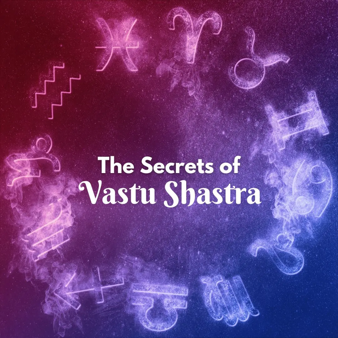 Unlocking The Secrets of Vastu Shastra: A Comprehensive Guide