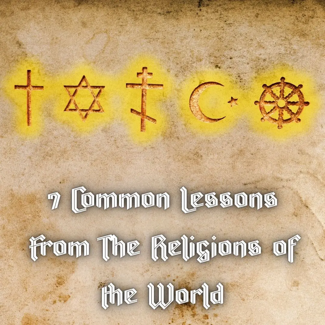 7 Common Lessons From The Religions of the World