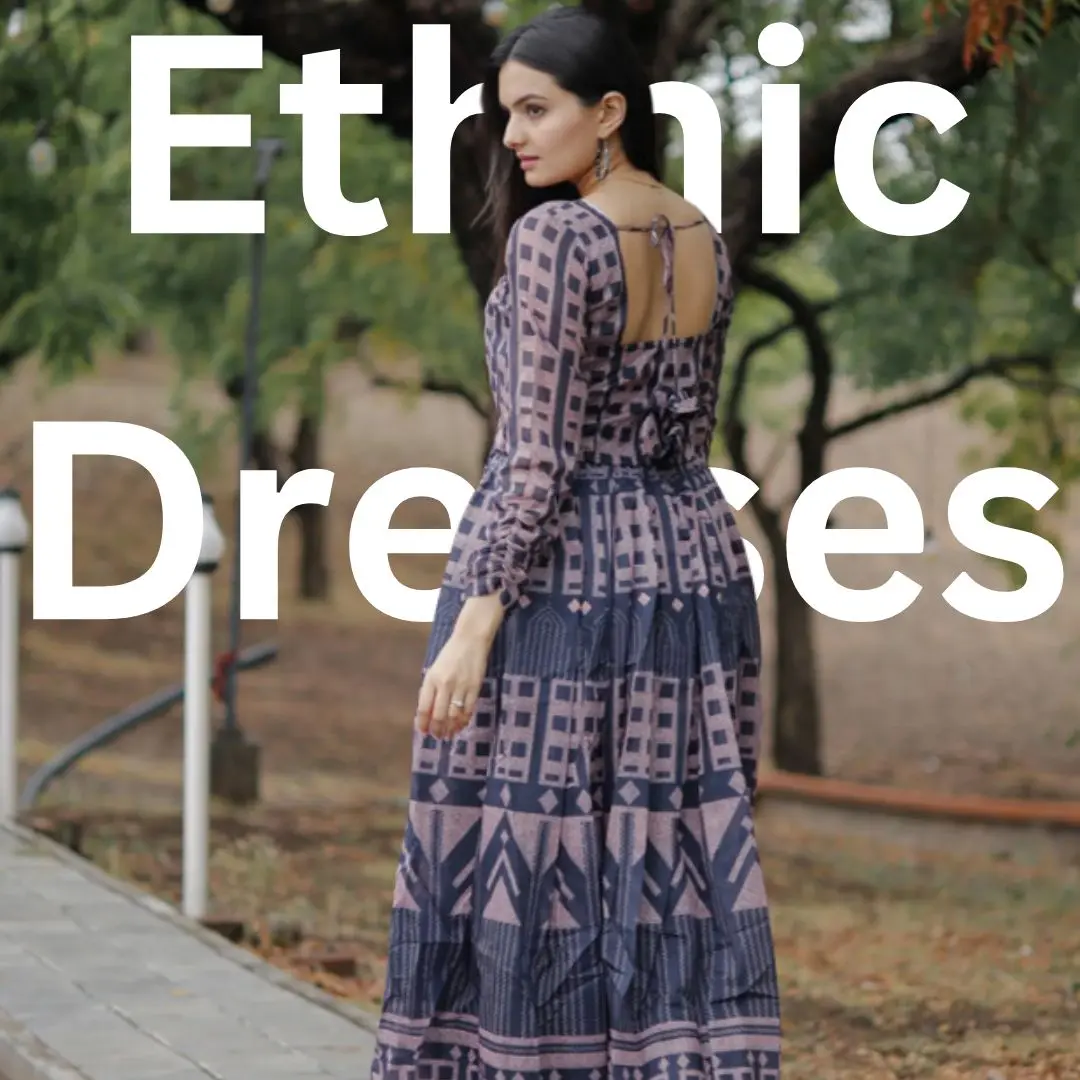 Ethnic Dresses: A Classic and Contemporary Style Statement