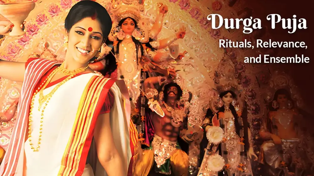 Durga Puja: Rituals, Relevance, and Ensemble