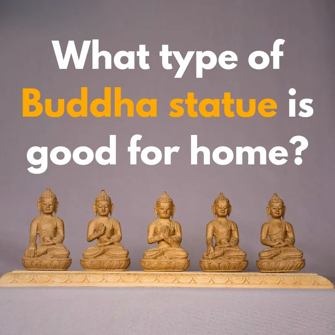 What type of Buddha statue is good for home?