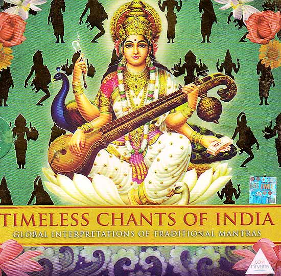 Timeless Chants of India: Global Interpretations of Traditional Mantras ...
