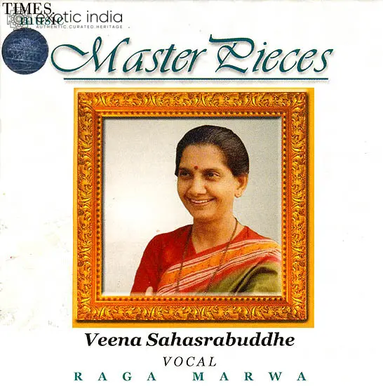 Masterpieces: Veena Sahasrabuddhe - Vocal Raga Marwa (Audio CD