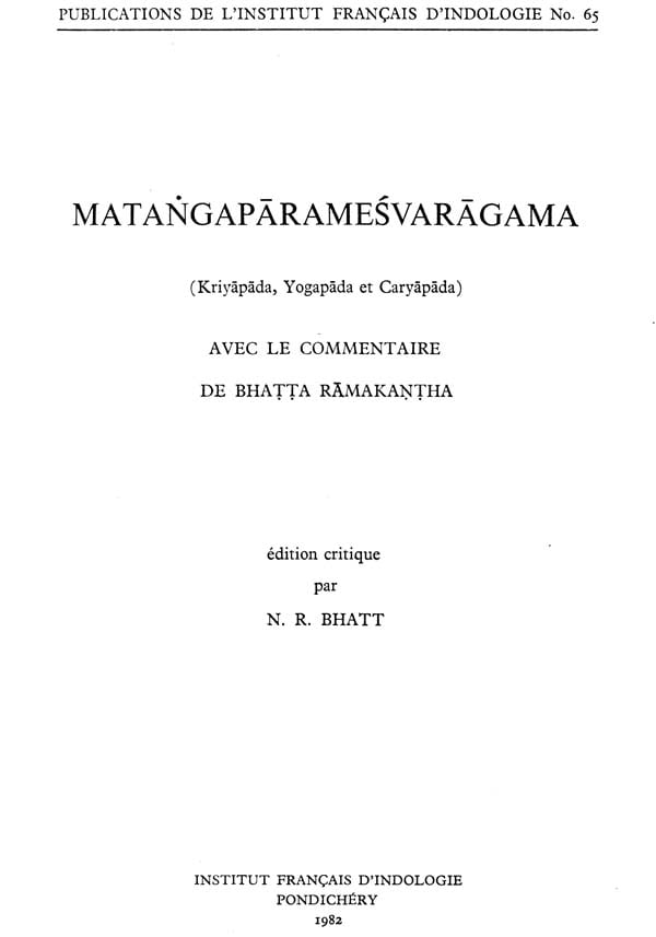 Matangaparamesvaragama: Kriyapada, Yogapada et Caryapada (An Old and ...