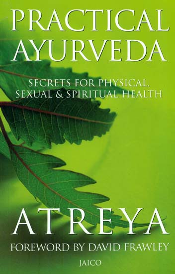 Practical Ayurveda Secrets For Physical Sexual And Spiritual Health