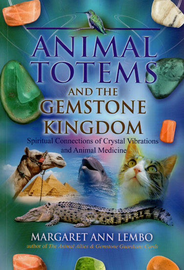 Animal Totems and The Gemstone Kingdom (Spiritual Connections of Crystal  Vibrations and Animal Medicine) | Exotic India Art