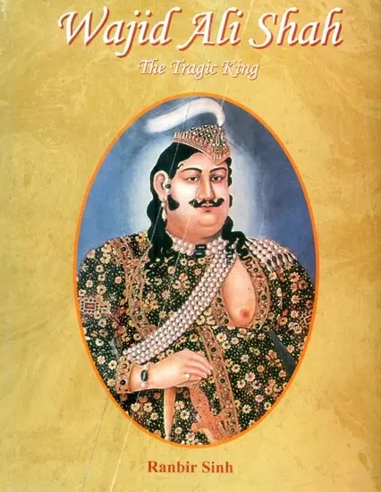 Wajid Ali Shah- The Tragic King | Exotic India Art