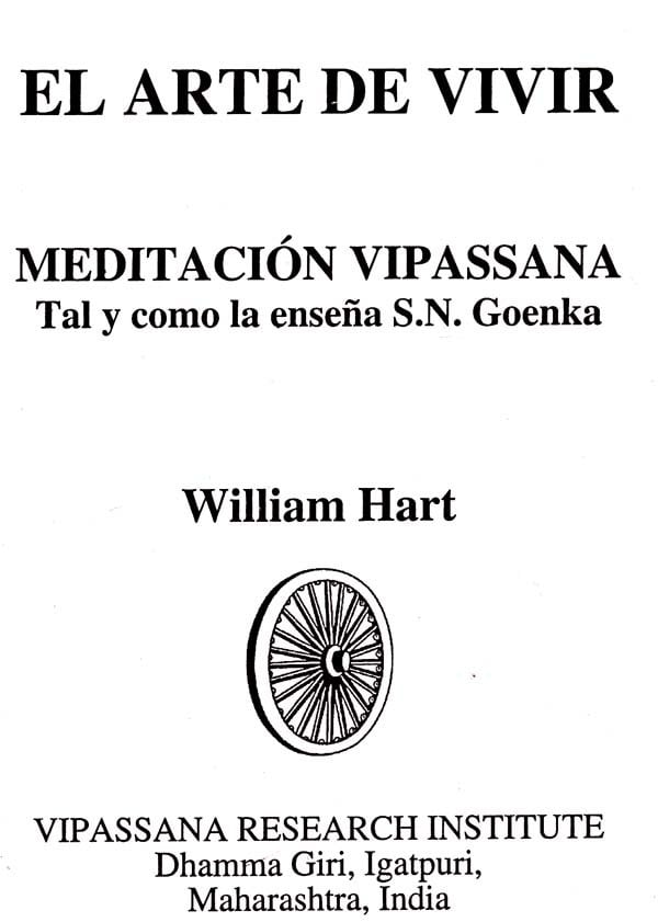 Meditación Vipassana El arte de vivir tal y como la ensena Vipassana Meditation The Art of
