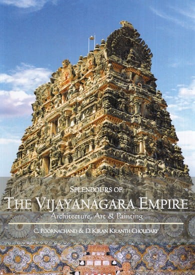 Splendours of the Vijayanagara Empire: Architecture, Art & Painting ...