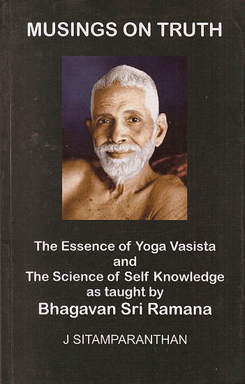 Musings on Truth: The Essence of Yoga Vasista and The Science of Self ...