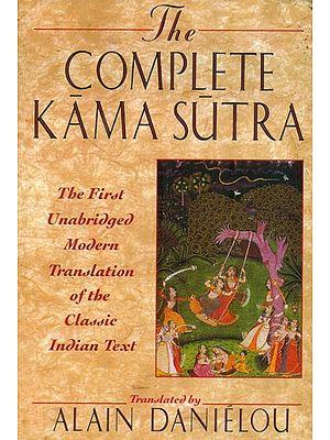 The Complete Kama Sutra The First Unabridged Modern Translation Of The Classic Indian Text