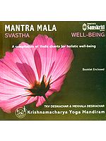 Mantra Mala- Svastha: Well-Being (A Compilation of Vedic Chants for Holistics Well-Being)