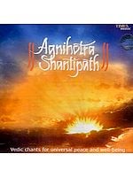 Agnihotra Shantipath - Vedic Chants for Universal Peace and Well-Being (Audio CD)