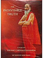 The Indivisible Truth: A Film on Swami Chinmayananda (DVD)