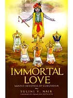 Immortal Love- Saintly Devotees of Guruvayur