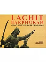 Lachit Barphukan (Assam's Hero Who Halted the Mughals)