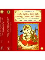 An Encyclopaedia of Hindu Deities, Demi-Gods, Godlings, Demons and Heroes: With Special Focus on Iconographic Attributes (3 Volumes)