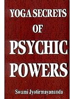 Yoga Secrets of Psychic Powers