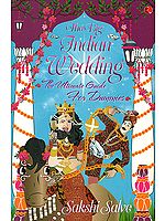 The Big Indian Wedding (The Ultimate Guide for Dummies)
