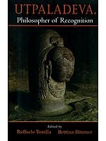 Utpaladeva (Philosopher of Recognition)