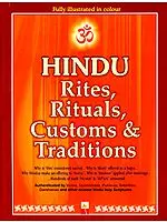 Hindu Rites, Rituals, Customs and Traditions