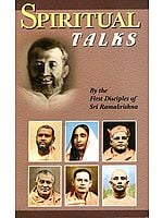 Spiritual Talk (By the First Disciples of Sri Ramakrishna)