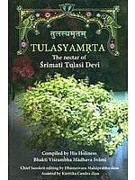 Tulasyamrta (The Nectar of Srimati Tulasi Devi)