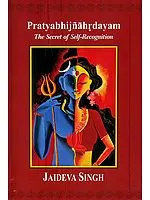 Pratyabhijnahrdayam (The Secret of Self-Recognition)