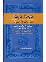 Raja Yoga: Yoga of Meditation - A Means for Freedom from Suffering