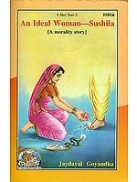 An Ideal Woman - Sushila (A Morality Story)