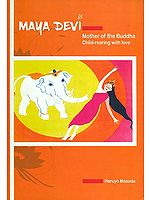 Maya Devi (Mother of the Buddha Child -Rearing with Love)