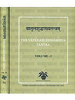 वातुलशुद्धाख्यतन्त्रम्: The Vatula Suddhakhya Tantra - The Exposition of the Pure With Two Commentaries (Set of 2 Volumes)
