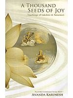 A Thousand Seeds of Joy-Teachings of Lakshmi & Saraswati
