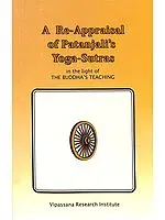 A Re-Appraisal of Patanjali's Yoga-Sutras (In the Light of the Buddha's Teaching)