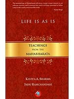 Life Is As Is - Teachings From The Mahabharata
