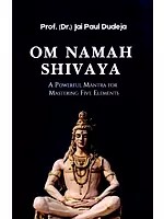 Om Namah Shivaya: A Powerful Mantra for Mastering Five Elements