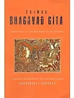 Srimad Bhagavad Gita- Principles of Life Bestowed by Sri Krishna (A Succinct Commentary by the Illustrious Master)