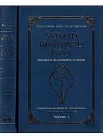 Srimad Bhagavad Gita- The Eternal Song and Principles of Life Bestowed by Sri Krishna (Set of 2 Volumes, Chapters 1 to 18)