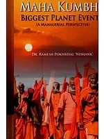 Maha Kumbh: Biggest Planet Event (A Managerial Perspective)