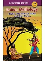 Indian Mythology (Indra, the King of Gods and Other Stories)