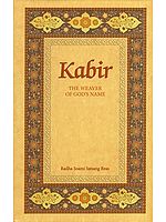 Kabir The Weaver of God's Name