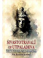 Sivastotravali of Utpaladeva (Sanskrit Text With English Translation and Glossary)