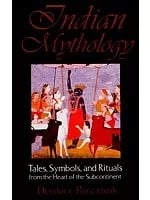 Indian Mythology (Tales, Symbols, and Rituals from The Heart of The Subcontinent)