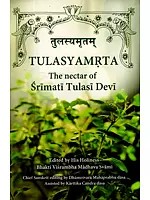 Tulasyamrta (The Nectar of Srimati Tulasi Devi)