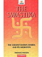 The Swastika (The Earliest Known Symbols, and Its Migration with Observations on the Migration of Certain Industries in Prehistoric Times)