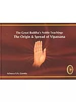 The Great Buddha's Noble Teachings- The Origin & Spread of Vipassana