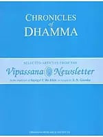 Chronicles of Dhamma (Selected Articles from the Vipassana Newsletter)