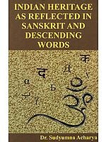 Indian Heritage as Reflected in Sanskrit and Descending Words