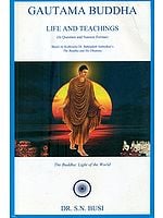 Gautama Buddha- Life and Teachings (In Question and Answer Format)